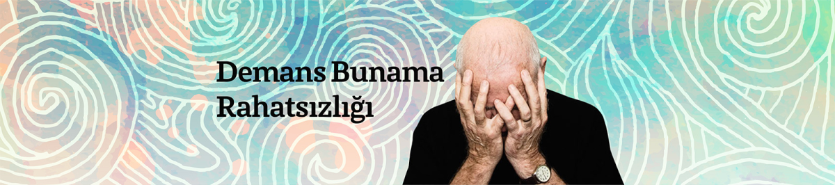 Demans Bunama Sebepleri ve Tedavi Yöntemleri